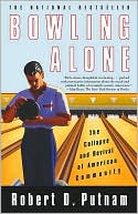 Bowling Alone: The Collapse and Revival of American Community