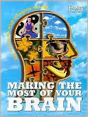 Making the Most of Your Brain: How to Use Your Mind to Improve Your Life