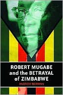 download Robert Mugabe and the Betrayal of Zimbabwe book