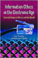 Information Ethics in the Electronic Age: Current Issues in Africa and the World