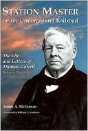 Station Master on the Underground Railroad: The Life and Letters of Thomas Garrett
