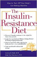 The Insulin-Resistance Diet: How to Turn off Your Body's Fat-Making Machine