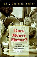 Does Money Matter?: The Effect of School Resources on Student Achievement and Adult Success