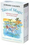 Edward Eager's Tales of Magic: Half Magic, Knight's Castle, the Time Garden, Magic by the Lake