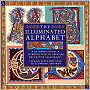 The Illuminated Alphabet: An Inspirational Introduction to Creating Decorative Calligraphy