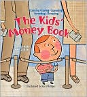 The Kids' Money Book: Earning * Saving * Spending * Investing * Donating