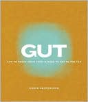 Gut: How to Think from Your Middle to Get to the Top