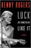 Luck or Something Like It by Kenny Rogers: Book Cover