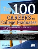 Top 100 Careers for College Graduates, Seventh Edition: Your Complete Guidebook to Major Jobs in Many Fields