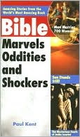 Bible Marvels, Oddities, and Shockers by Paul Kent: Book Cover