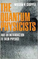 The Quantum Physicists: And an Introduction to Their Physics