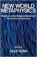 New World Metaphysics: Readings on the Religious Meaning of the American Experience