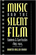 Music and the Silent Film: Contexts and Case Studies, 1895-1924