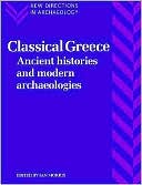 Classical Greece: Ancient Histories and Modern Archaeologies