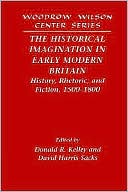 The Historical Imagination in Early Modern Britain: History, Rhetoric, and Fiction, 1500-1800