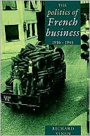 The Politics of French Business, 1936-1945