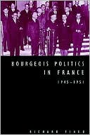 Bourgeois Politics in France, 1945-1951