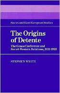 The Origins of Detente: The Genoa Conference and Soviet-Western Relations, 1921-1922