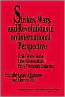 Strikes, Wars, and Revolutions in an International Perspective: Strike Waves in the Late Nineteenth and Early Twentieth Centuries