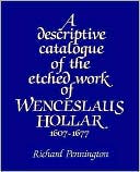 A Descriptive Catalogue of the Etched Work of Wenceslaus Hollar, 1607-1677