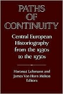 Paths of Continuity: Central European Historiography from the 1930s to the 1950s