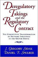 Deregulatory Takings and the Regulatory Contract: The Competitive Transformation of Network Industries in the United States