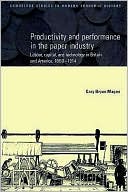 Productivity and Performance in the Paper Industry: Labour, Capital and Technology in Britain and America, 1860-1914