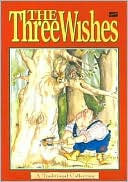 The Three Wishes: A Traditional Collection