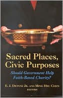 Sacred Places,Civic Purposes: Should Government Help Faith-Based Charity?