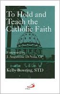 To Hold and Teach the Catholic Faith: The Faithful Exposition of Sacred Doctrine