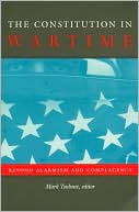 The Constitution in Wartime: Beyond Alarmism and Complacency (Constitutional Conflicts Series)