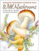 Northwest Homegrown Cookbook Series: Wild Mushrooms