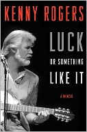 Luck or Something Like It by Kenny Rogers: Book Cover