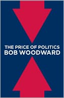 The Price of Politics by Bob Woodward: Book Cover