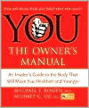 You, the Owner's Manual: An Insider's Guide to the Body That Will Make You Healthier and Younger