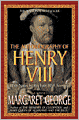 The Autobiography of Henry VIII: With Notes by His Fool, Will Somers