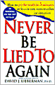 Never Be Lied to Again: How to Get the Truth in 5 Minutes or Less in Any Conversation or Situation