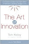 The Art of Innovation: Lessons in Creativity from IDEO, America's Leading Design Firm