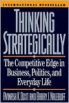 Thinking Strategically: The Competitive Edge in Business, Politics and Everyday Life