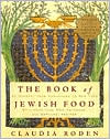 Book of Jewish Food: An Odyssey from Samarkand to New York