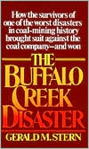 The Buffalo Creek Disaster: How the Survivors of One of the Worst Disasters in Coal-Mining History Brought Suit against the Coal Company--and Won