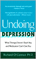Undoing Depression: What Therapy Doesn't Teach You and Medication Can't Give You