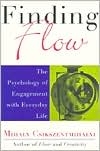 Finding Flow: The Psychology of Engagement with Everyday Life