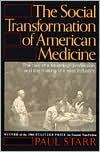 The Social Transformation Of American Medicine: The Rise Of A Sovereign Profession And The Making Of A Vast Industry