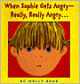 When Sophie Gets Angry -- Really, Really Angry...