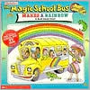 The Magic School Bus Makes a Rainbow: A Book About Color (Magic School Bus Series)