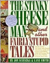 The Stinky Cheese Man and Other Fairly Stupid Tales