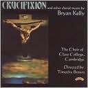 Crucifixion: Music by Bryan Kelly