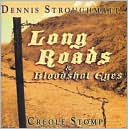 Long Roads and Bloodshot Eyes by Dennis Stroughmatt & Creole Stomp: CD Cover