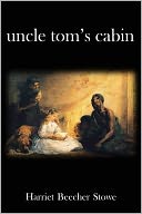 Uncle Tom's Cabin by Harriet Beecher Stowe: NOOK Book Cover